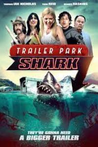 Download Trailer Park Shark (2017) Dual Audio (Hindi-English) 480p [300MB] || 720p [999MB]