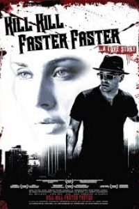 Download Kill Kill Faster Faster (2008) Dual Audio [HINDI & ENGLISH] WEB-DL 480p [256MB] || 720p [1.1GB]